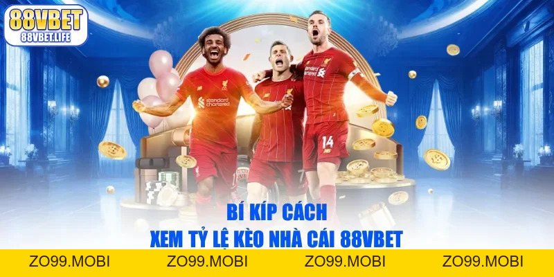Cách Xem Tỷ Lệ Kèo Nhà Cái 88VBET Mới Nhất Năm 2026 - ZO99.MOBI