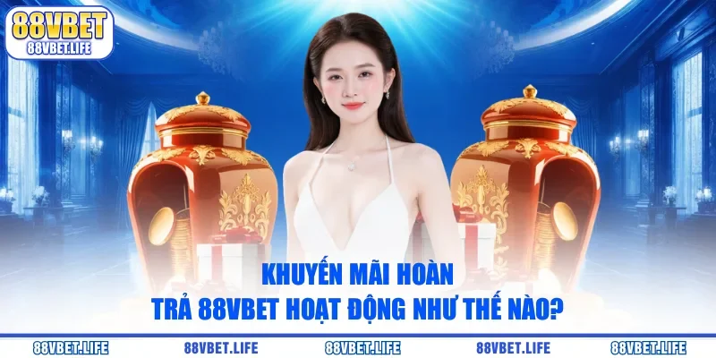 Hoàn Trả 88Vbet - Nhận Ưu Đãi Hot Từ Nhà Cái Uy Tín - ZO99.MOBI
