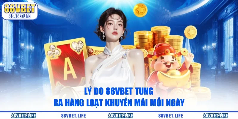 Khám Phá Kho Báu Ưu Đãi Siêu Khủng Mỗi Ngày Tại 88vbet - ZO99.MOBI