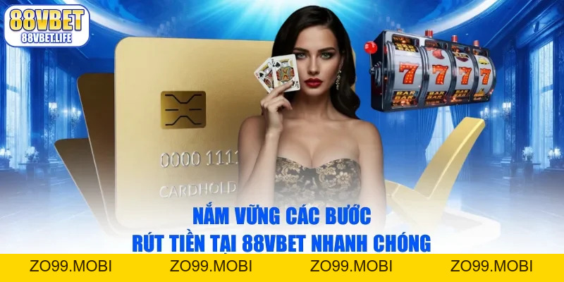 Hướng Dẫn Rút Tiền 88vbet Toàn Tập: An Toàn, Bảo Mật - ZO99.MOBI