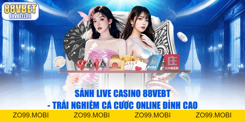 Sảnh Casino Nhà Cái 88vbet: Sòng Bài Trực Tuyến Đẳng Cấp - ZO99.MOBI