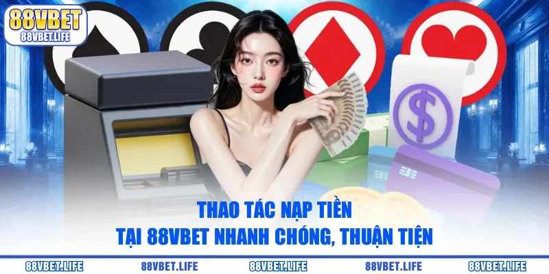 Hướng Dẫn Cách Nạp Tiền 88vbet Từ A-Z: Nhanh Chóng, An Toàn - ZO99.MOBI