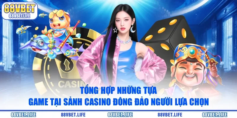 Sảnh Casino Nhà Cái 88vbet: Sòng Bài Trực Tuyến Đẳng Cấp - ZO99.MOBI